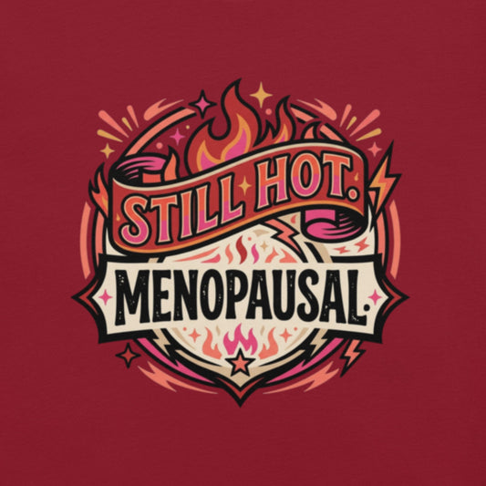 Meno-up Store T-SHIRT Still Hot Menopausal - T-shirt