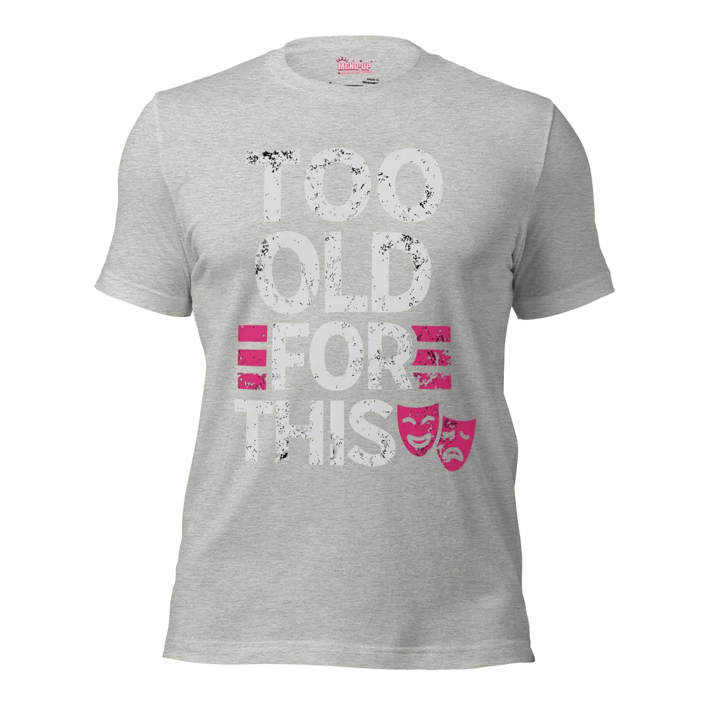Meno-up Store T-SHIRT Athletic Heather / XS Too Old For This T-shirt