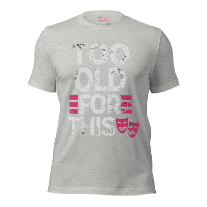 Meno-up Store T-SHIRT Athletic Heather / XS Too Old For This T-shirt