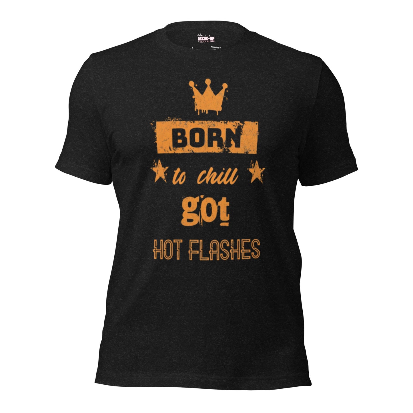Meno-up Store T-SHIRT Black Heather / XS Born to chill got hot flashes - T-shirt