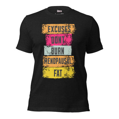 Meno-up Store T-SHIRT Black Heather / XS Excuses don't burn menopausal fat T-shirt