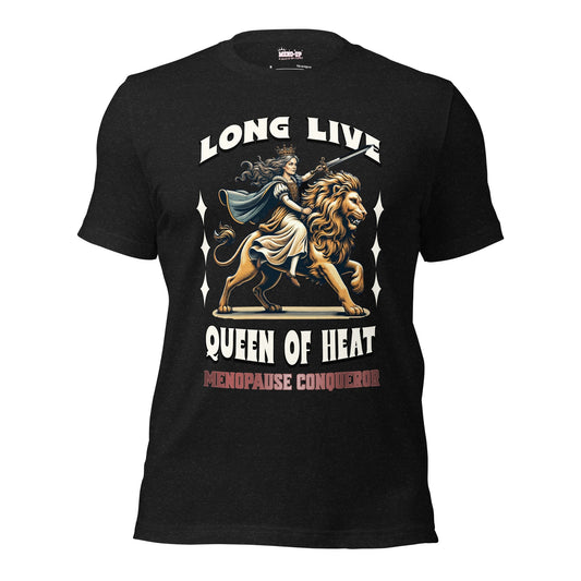 Meno-up Store T-SHIRT Black Heather / XS Long Live Queen of Heat - T-shirt