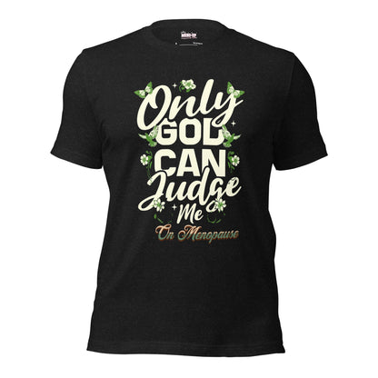 Meno-up Store T-SHIRT Black Heather / XS Only God can judge me - T-shirt