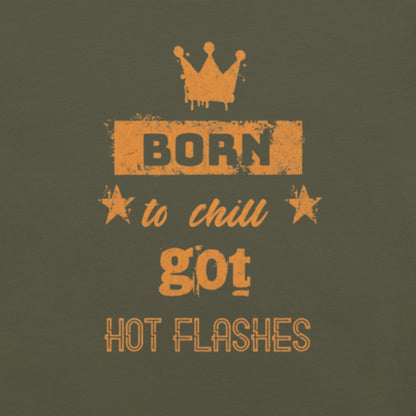 Meno-up Store T-SHIRT Born to chill got hot flashes - T-shirt