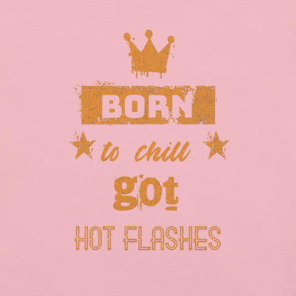 Meno-up Store T-SHIRT Born to chill got hot flashes - T-shirt