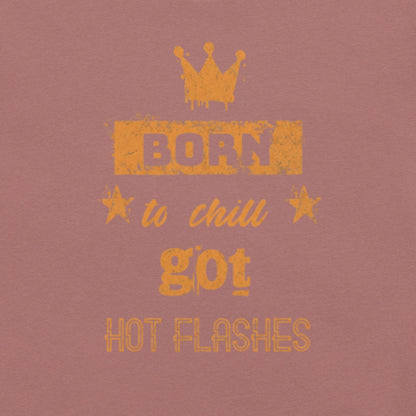 Meno-up Store T-SHIRT Born to chill got hot flashes - T-shirt