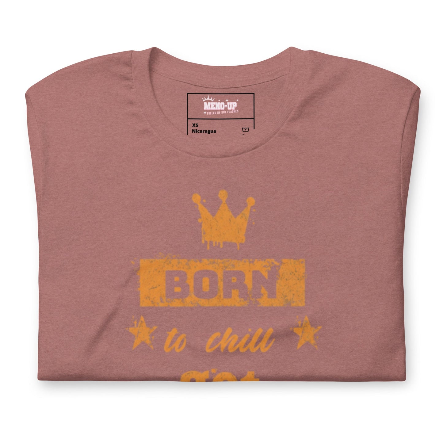 Meno-up Store T-SHIRT Born to chill got hot flashes - T-shirt