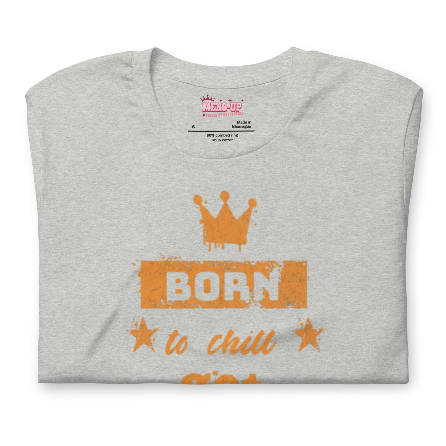 Meno-up Store T-SHIRT Born to chill got hot flashes - T-shirt