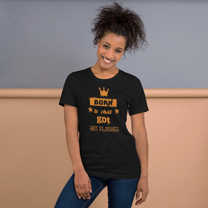 Meno-up Store T-SHIRT Born to chill got hot flashes - T-shirt