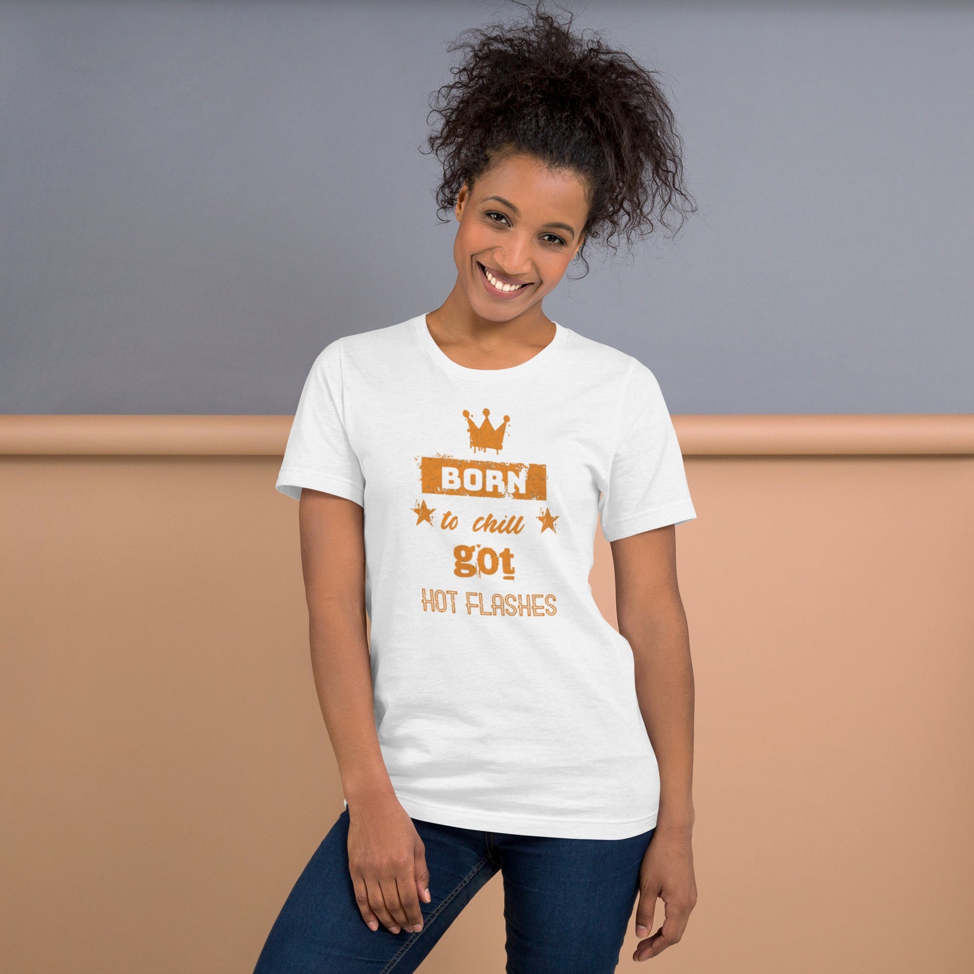 Meno-up Store T-SHIRT Born to chill got hot flashes - T-shirt
