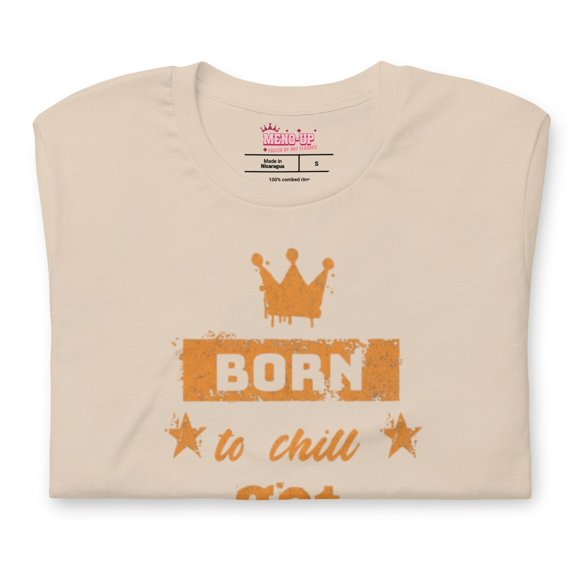 Meno-up Store T-SHIRT Born to chill got hot flashes - T-shirt
