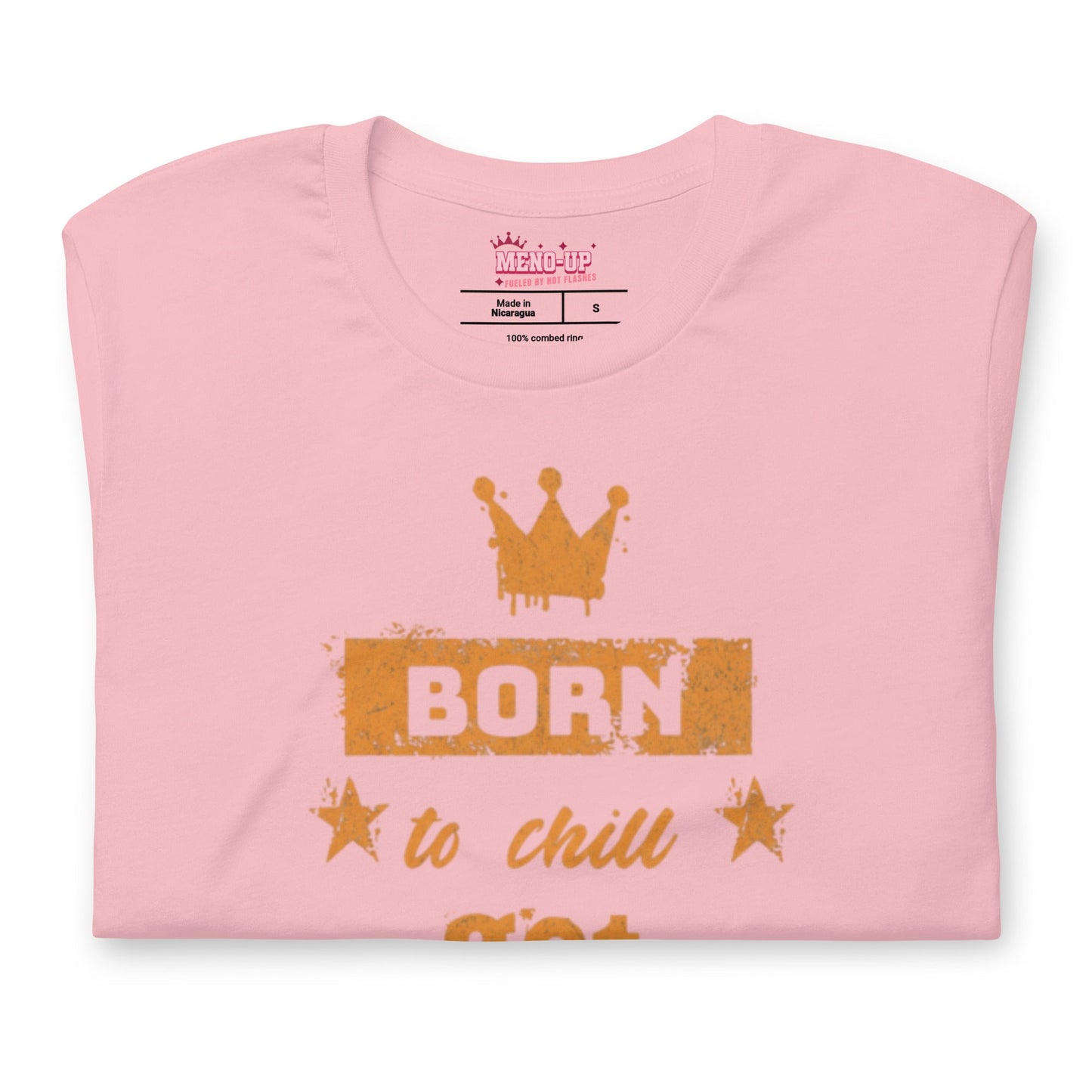 Meno-up Store T-SHIRT Born to chill got hot flashes - T-shirt