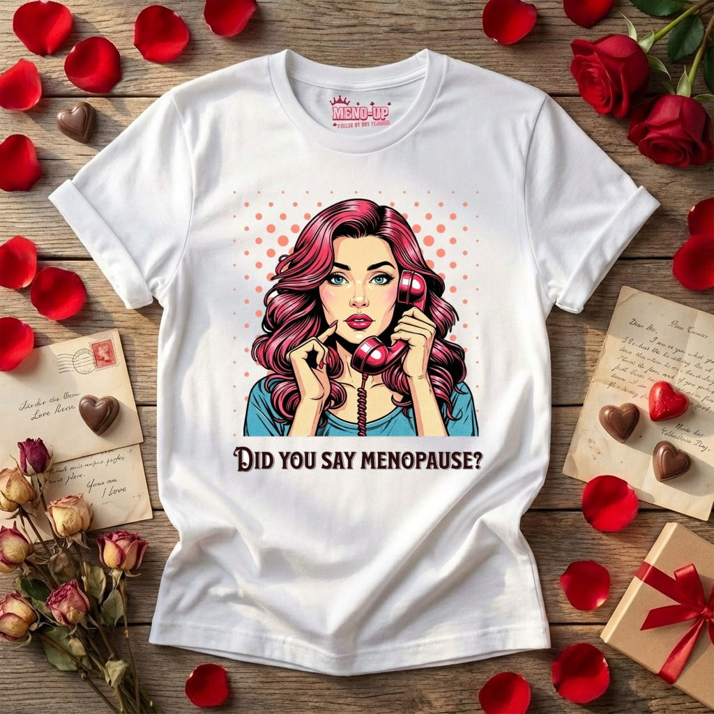 Meno-up Store T-SHIRT Did you say menopause - T-shirt