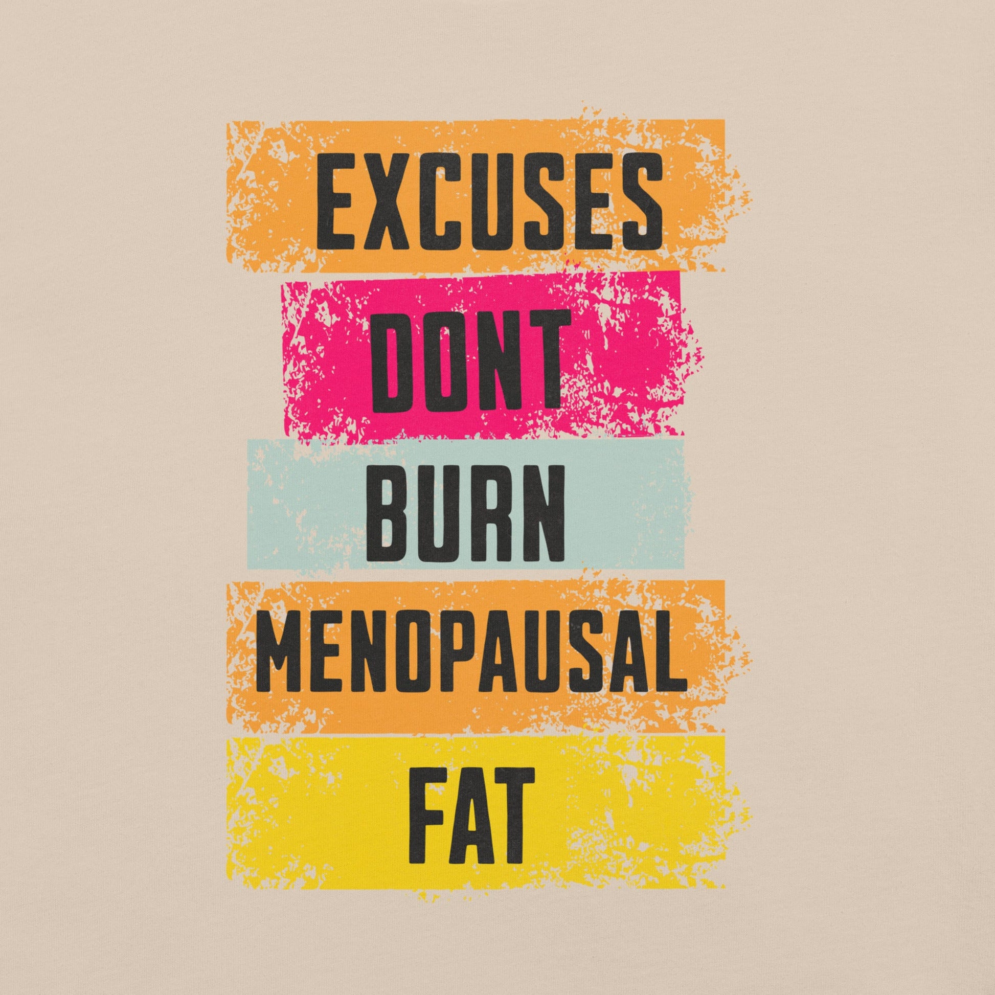 Meno-up Store T-SHIRT Excuses don't burn menopausal fat T-shirt