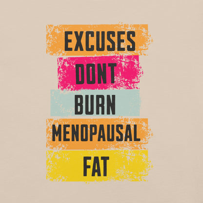 Meno-up Store T-SHIRT Excuses don't burn menopausal fat T-shirt