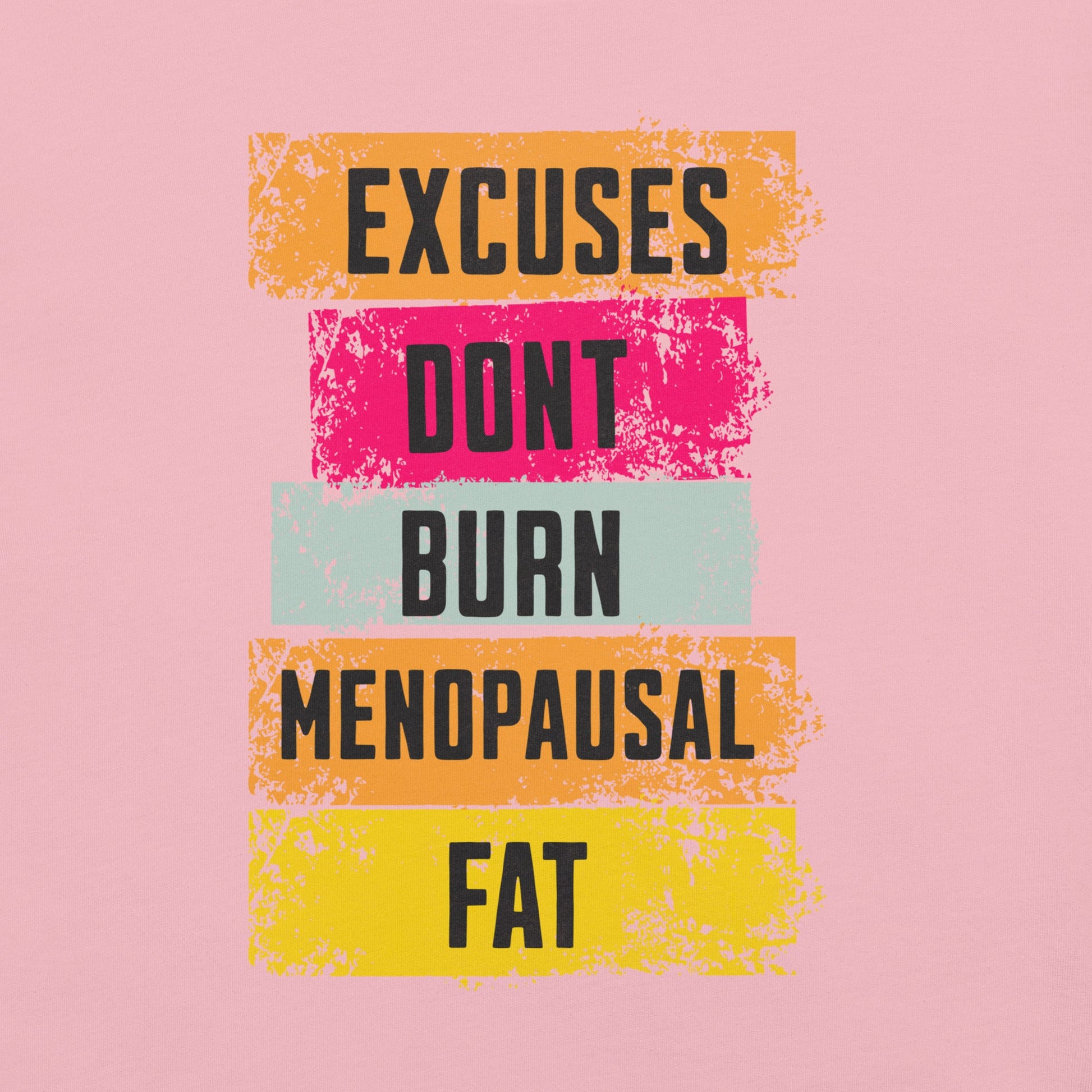 Meno-up Store T-SHIRT Excuses don't burn menopausal fat T-shirt