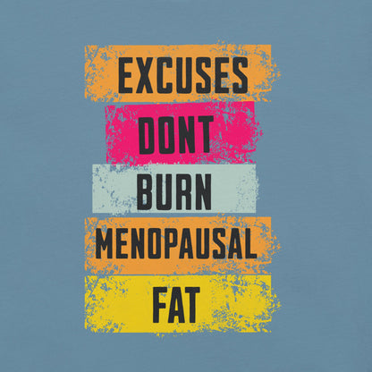 Meno-up Store T-SHIRT Excuses don't burn menopausal fat T-shirt