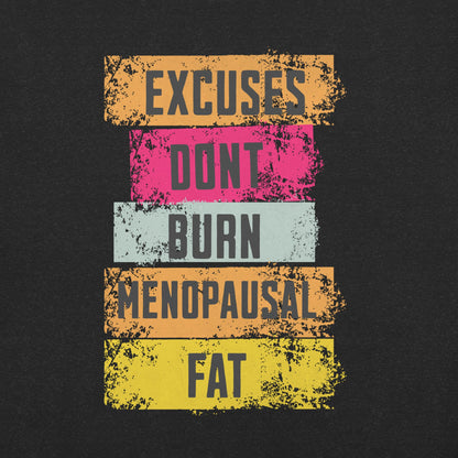 Meno-up Store T-SHIRT Excuses don't burn menopausal fat T-shirt