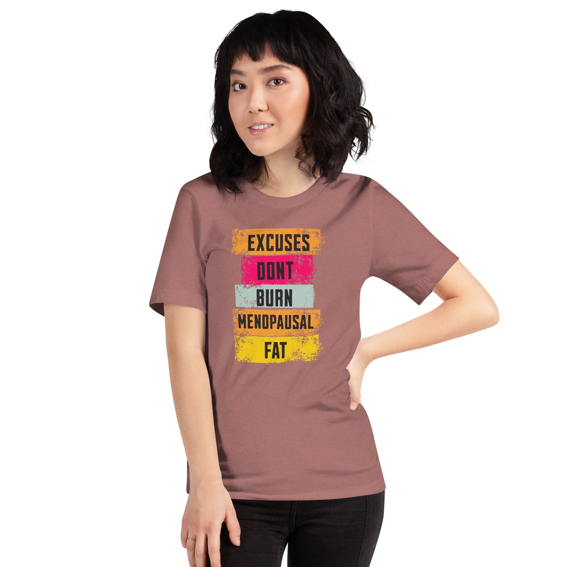 Meno-up Store T-SHIRT Excuses don't burn menopausal fat T-shirt