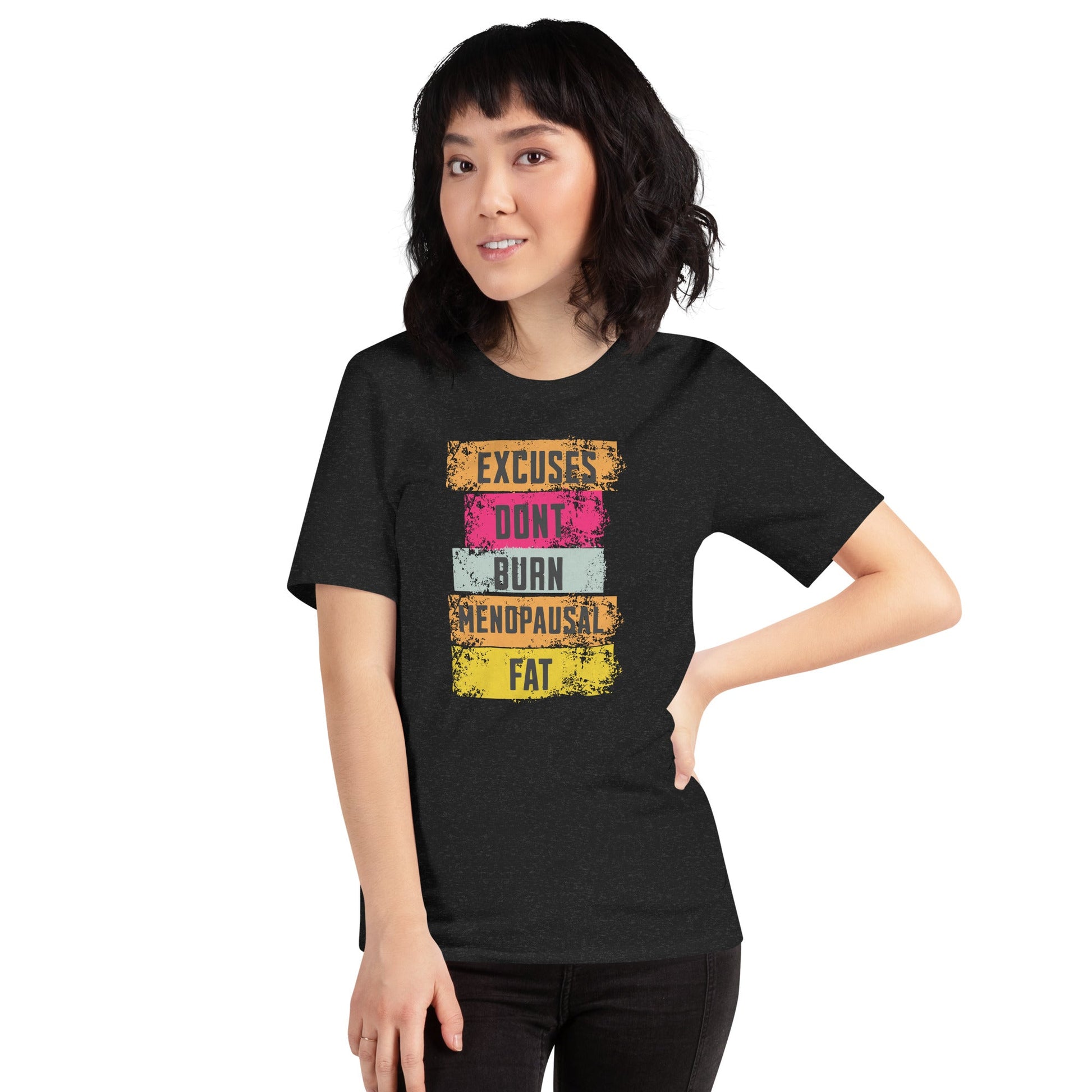 Meno-up Store T-SHIRT Excuses don't burn menopausal fat T-shirt