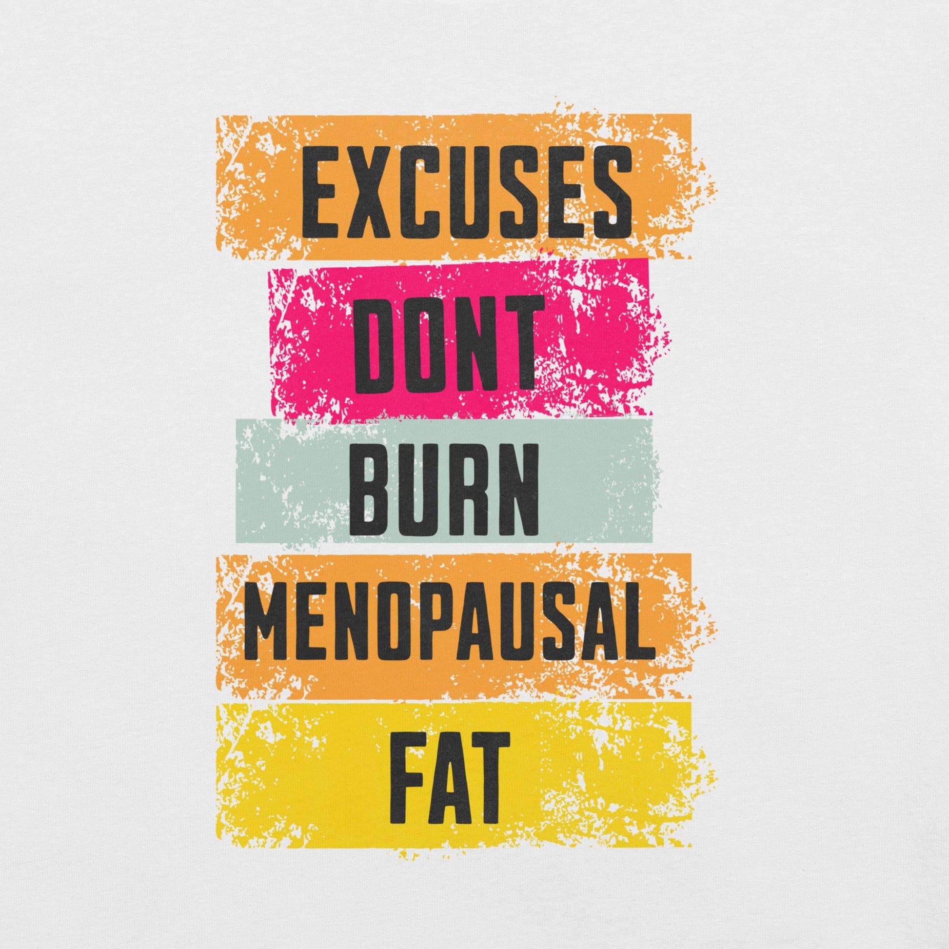 Meno-up Store T-SHIRT Excuses don't burn menopausal fat T-shirt