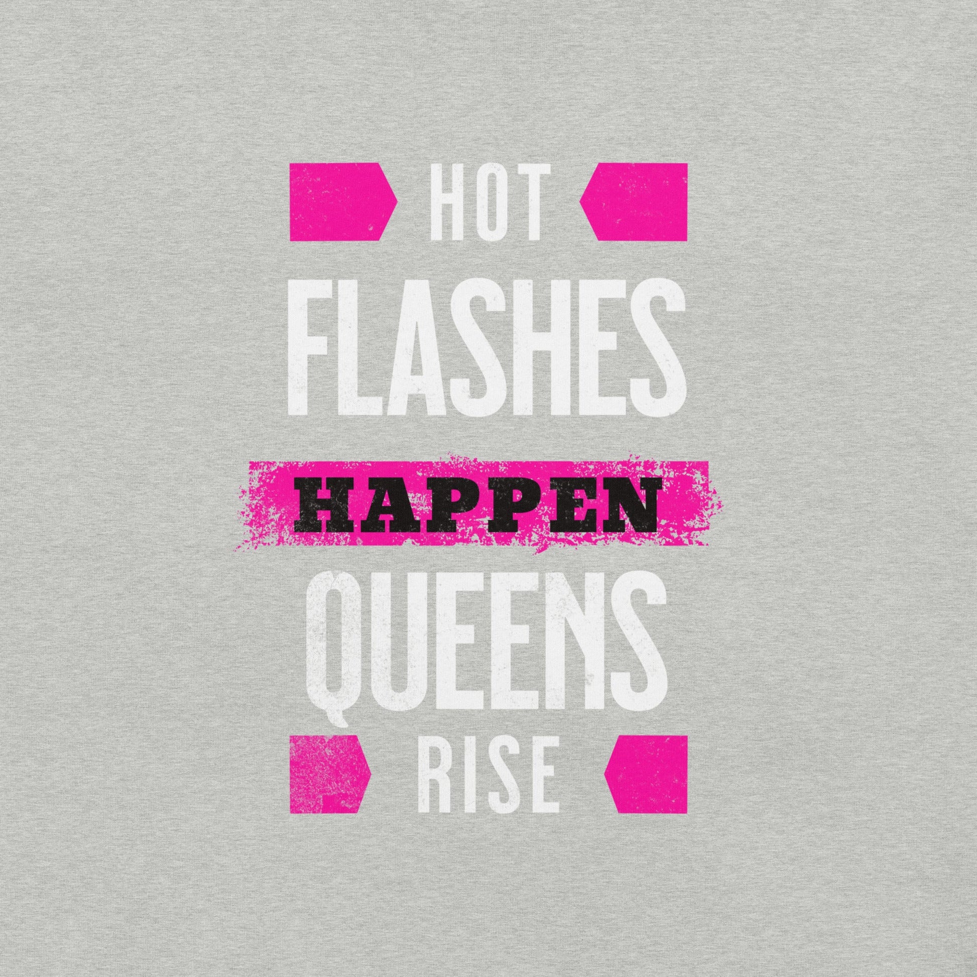 Meno-up Store T-SHIRT Hot flashes happen - Queens rise - T-shirt