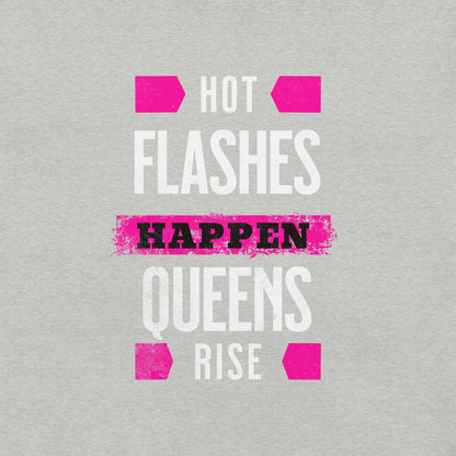 Meno-up Store T-SHIRT Hot flashes happen - Queens rise - T-shirt