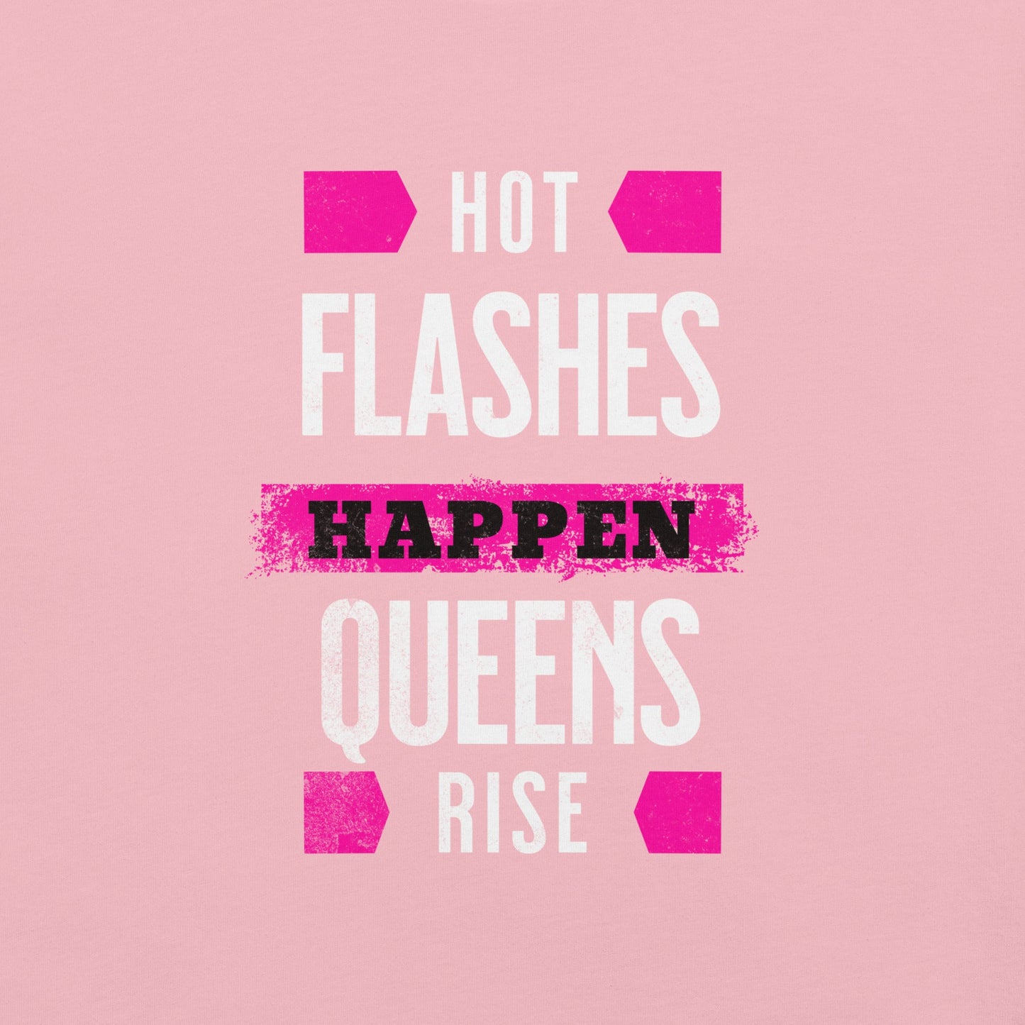 Meno-up Store T-SHIRT Hot flashes happen - Queens rise - T-shirt