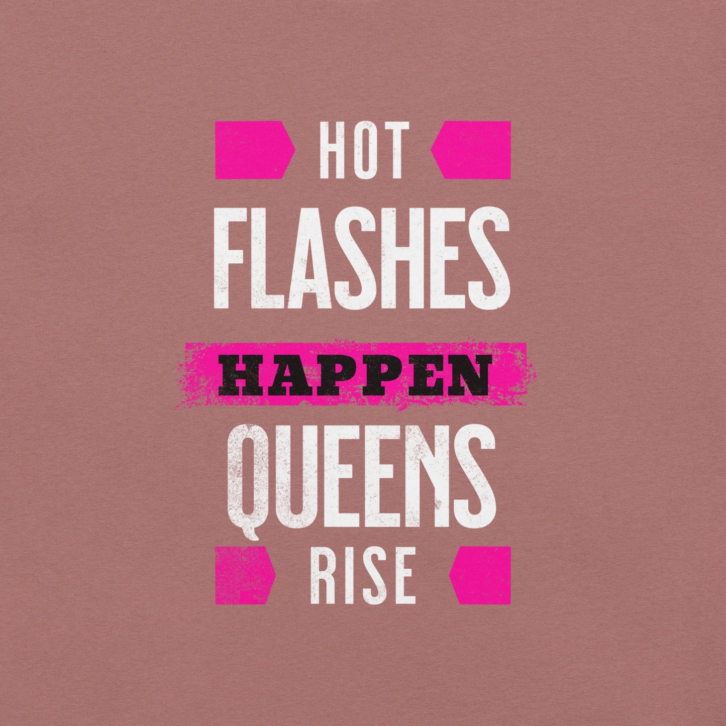 Meno-up Store T-SHIRT Hot flashes happen - Queens rise - T-shirt