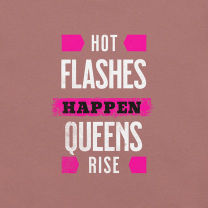 Meno-up Store T-SHIRT Hot flashes happen - Queens rise - T-shirt