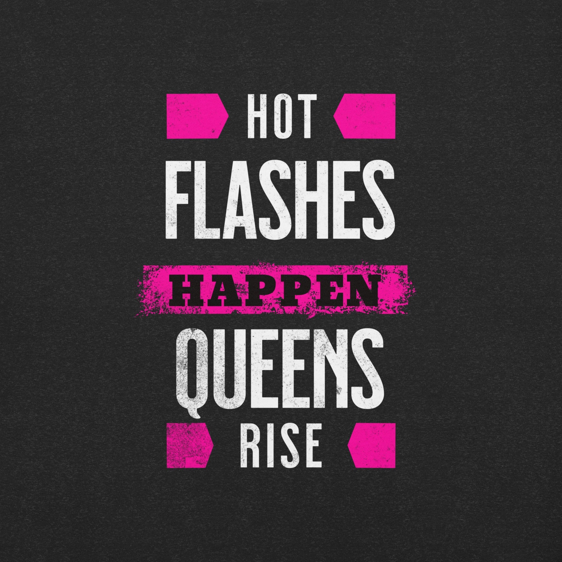 Meno-up Store T-SHIRT Hot flashes happen - Queens rise - T-shirt