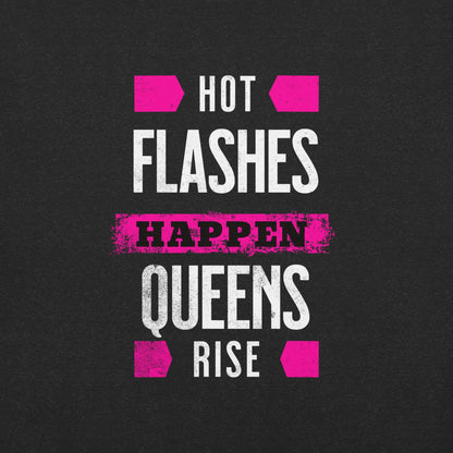 Meno-up Store T-SHIRT Hot flashes happen - Queens rise - T-shirt