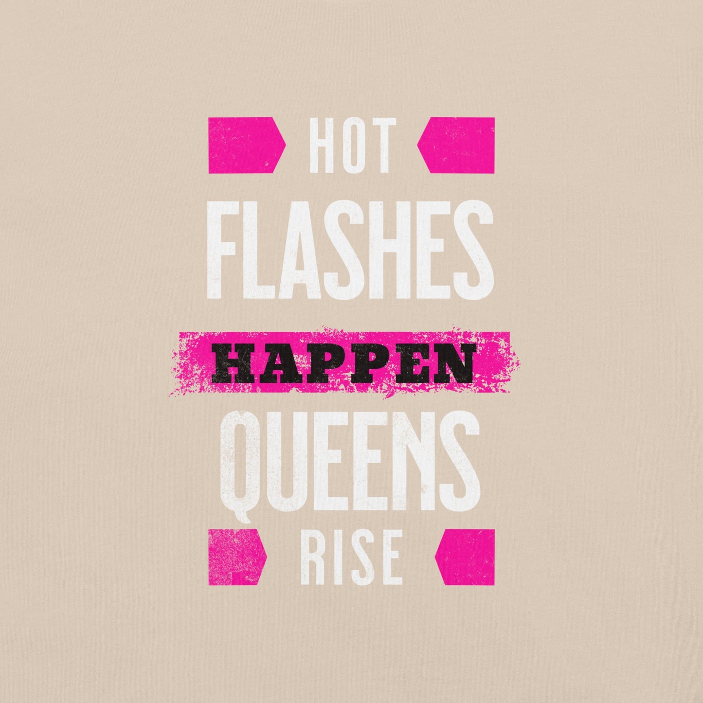 Meno-up Store T-SHIRT Hot flashes happen - Queens rise - T-shirt