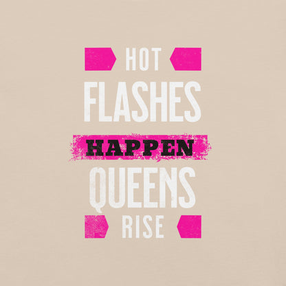 Meno-up Store T-SHIRT Hot flashes happen - Queens rise - T-shirt