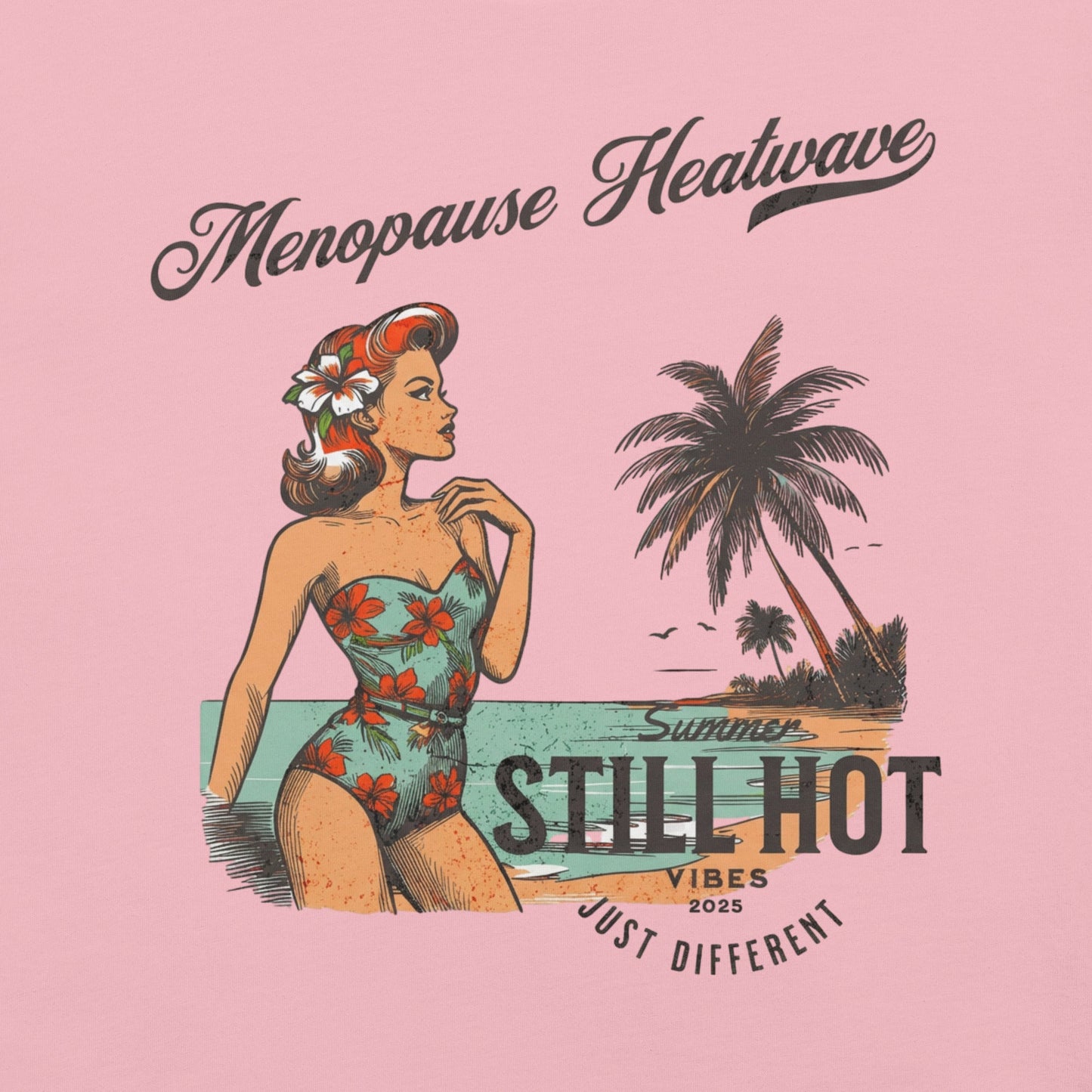 Meno-up Store T-SHIRT Menopause Heatwave - Still hot just different T-shirt