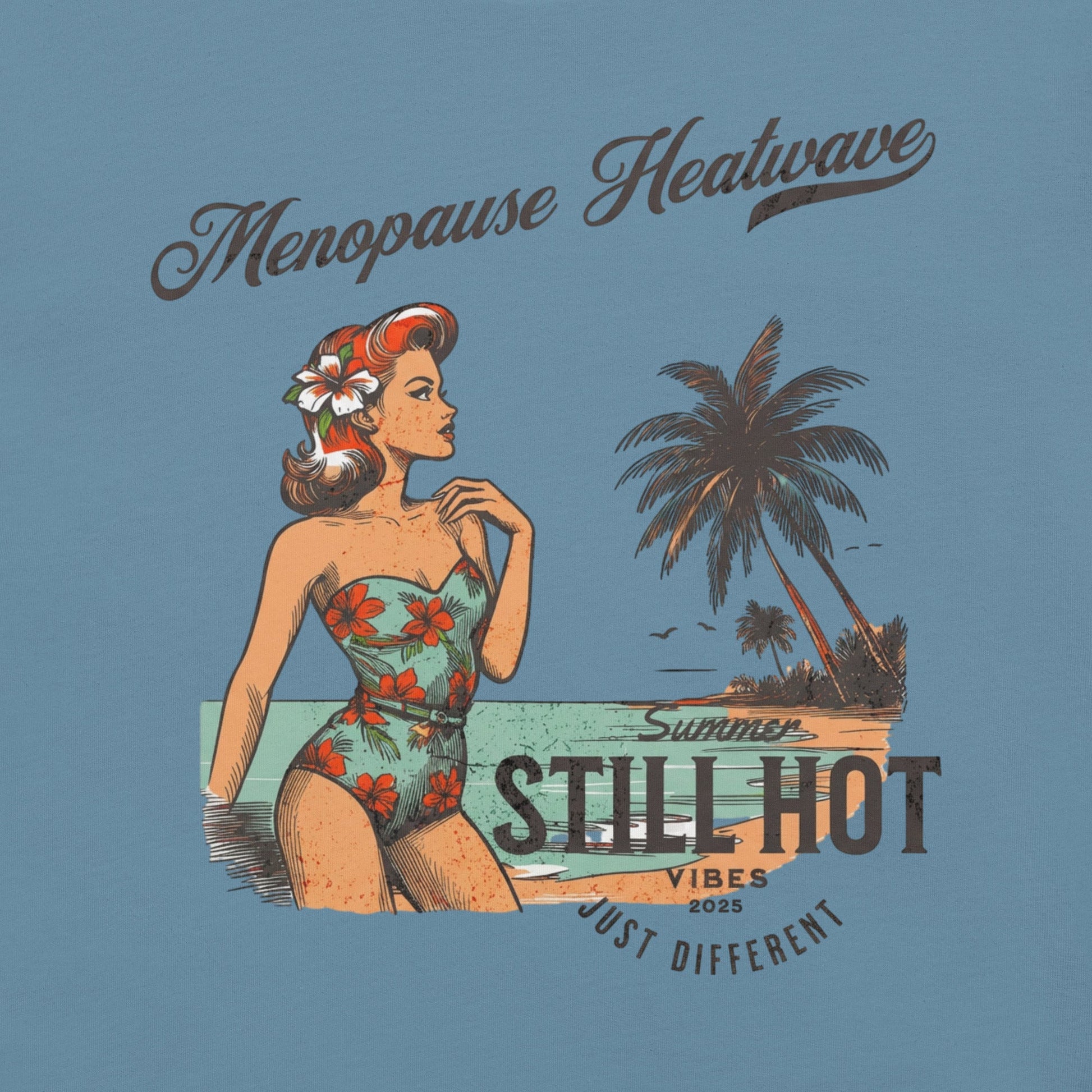 Meno-up Store T-SHIRT Menopause Heatwave - Still hot just different T-shirt