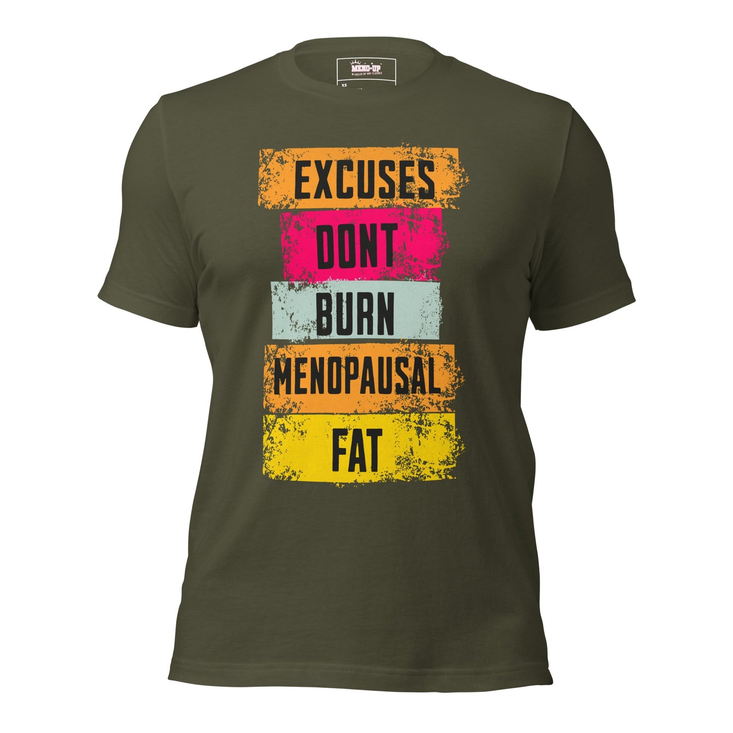 Meno-up Store T-SHIRT Military Green / XS Excuses don't burn menopausal fat T-shirt