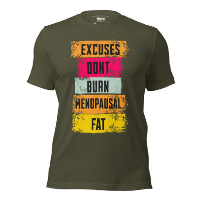 Meno-up Store T-SHIRT Military Green / XS Excuses don't burn menopausal fat T-shirt