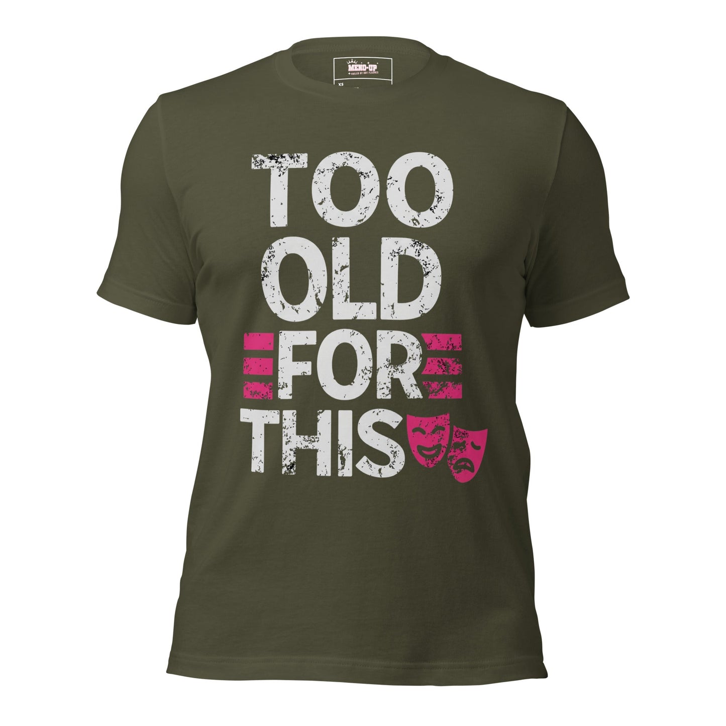 Meno-up Store T-SHIRT Military Green / XS Too Old For This T-shirt