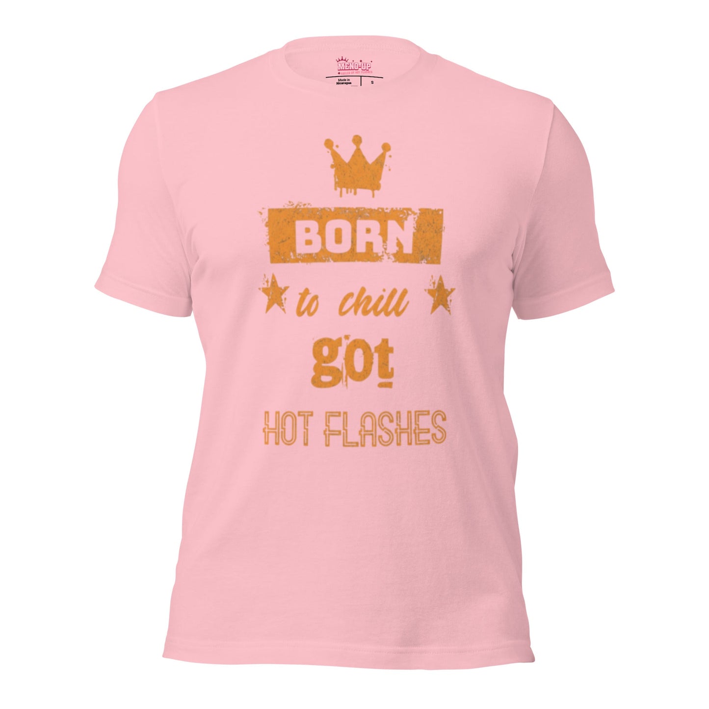 Meno-up Store T-SHIRT Pink / S Born to chill got hot flashes - T-shirt