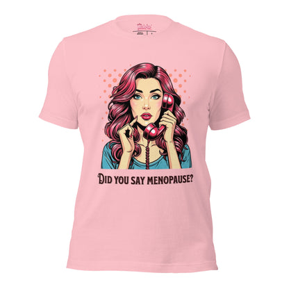 Meno-up Store T-SHIRT Pink / S Did you say menopause - T-shirt