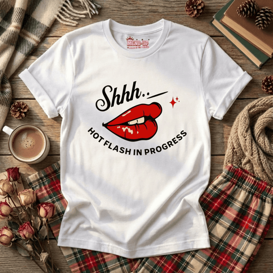 Meno-up Store T-SHIRT Shht - Hot Flash in progress T-shirt
