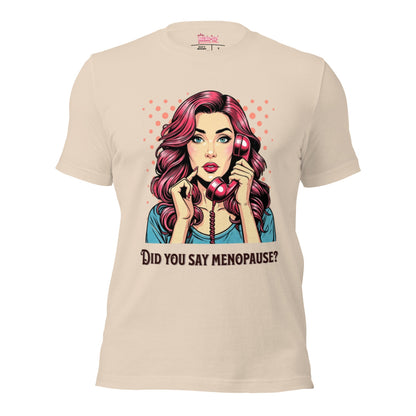 Meno-up Store T-SHIRT Soft Cream / XS Did you say menopause - T-shirt