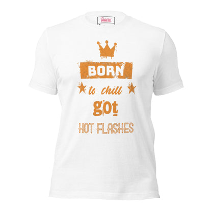 Meno-up Store T-SHIRT Solid White Blend / XS Born to chill got hot flashes - T-shirt