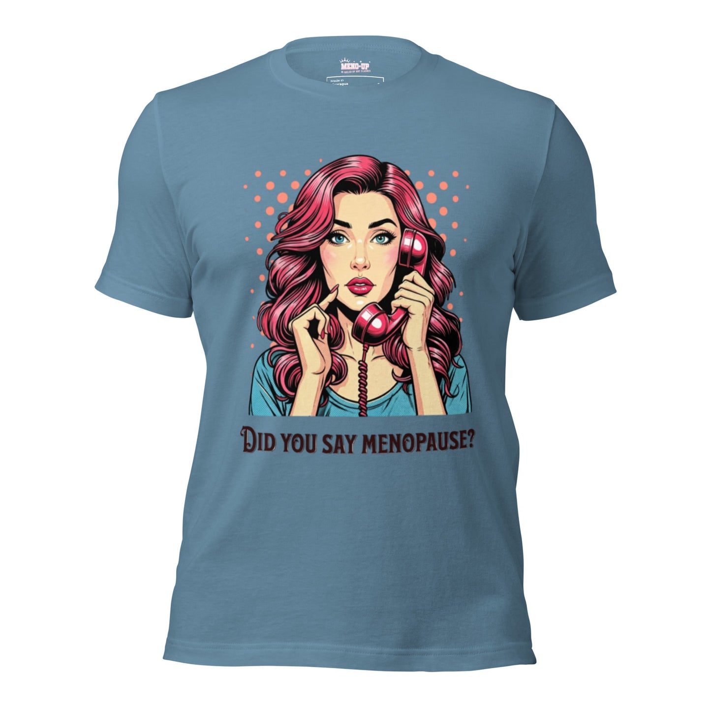 Meno-up Store T-SHIRT Steel Blue / XS Did you say menopause - T-shirt