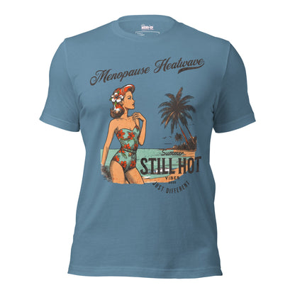 Meno-up Store T-SHIRT Steel Blue / XS Menopause Heatwave - Still hot just different T-shirt