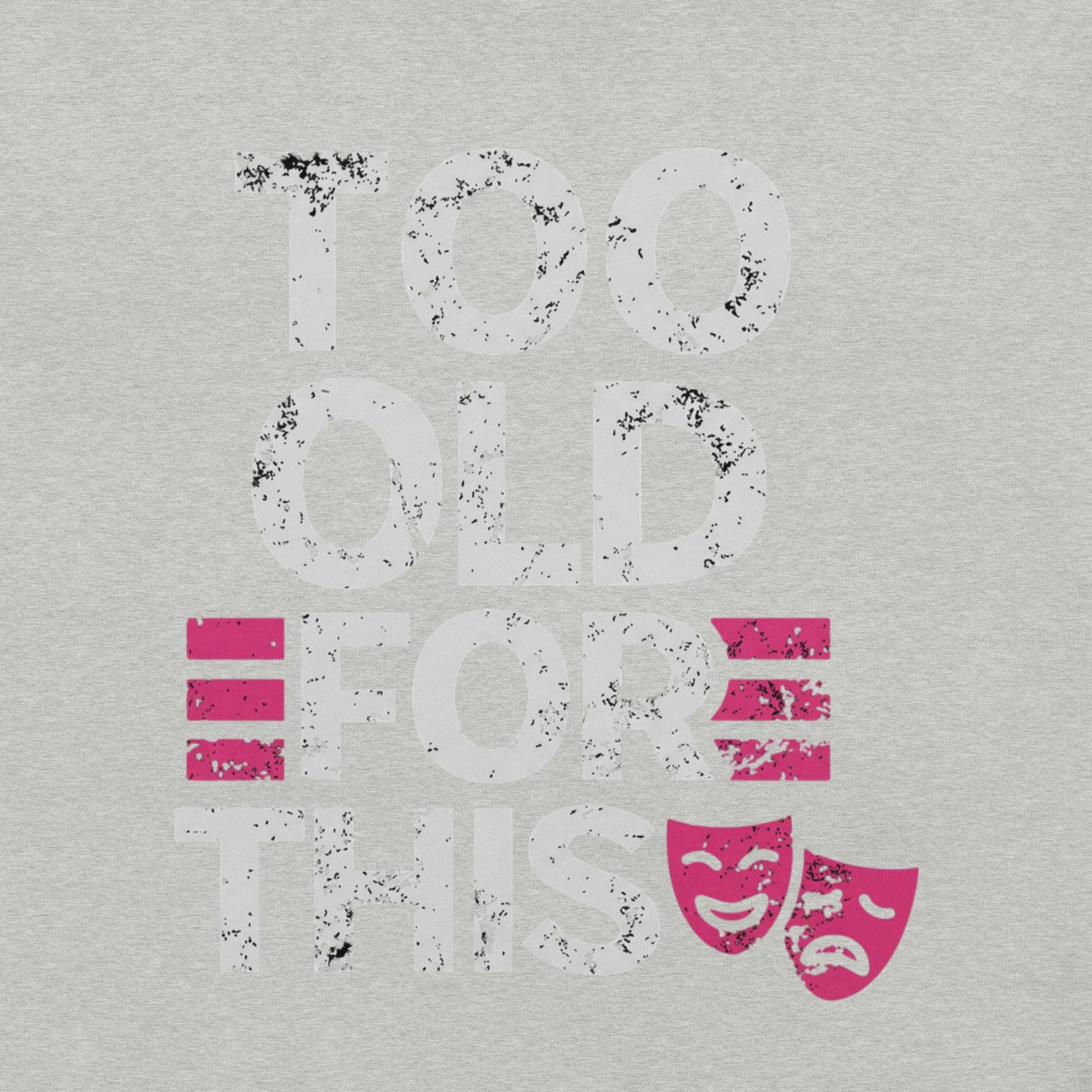 Meno-up Store T-SHIRT Too Old For This T-shirt