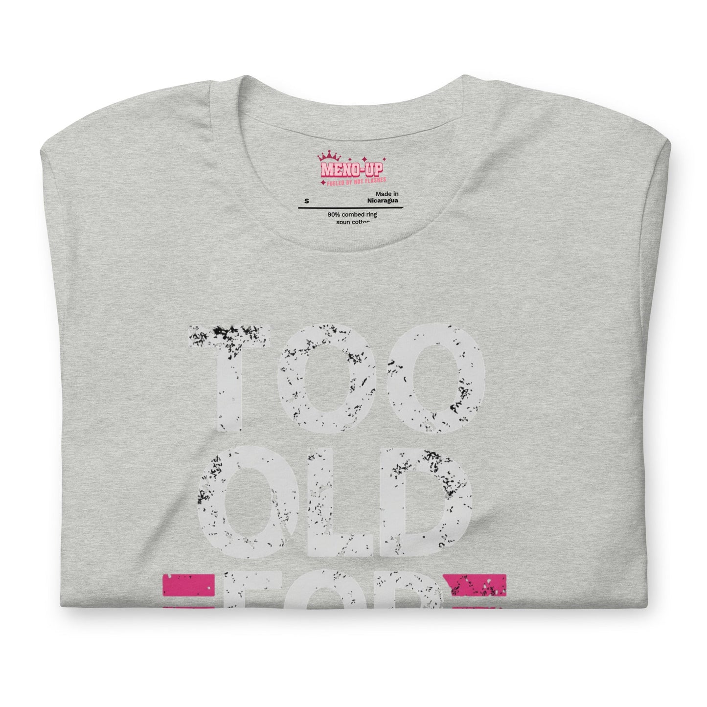 Meno-up Store T-SHIRT Too Old For This T-shirt