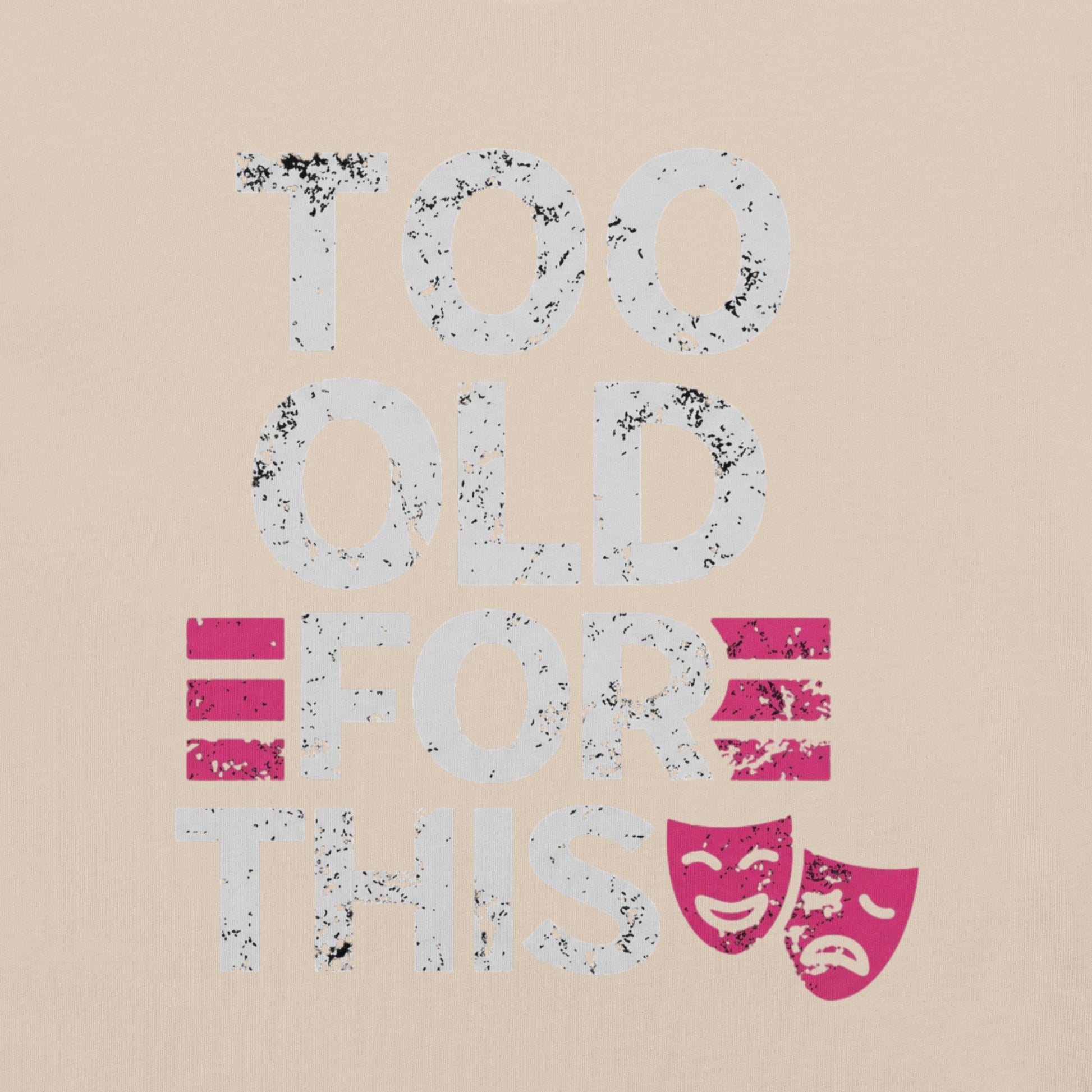 Meno-up Store T-SHIRT Too Old For This T-shirt