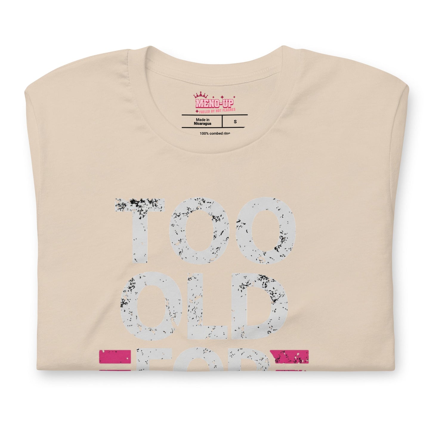 Meno-up Store T-SHIRT Too Old For This T-shirt